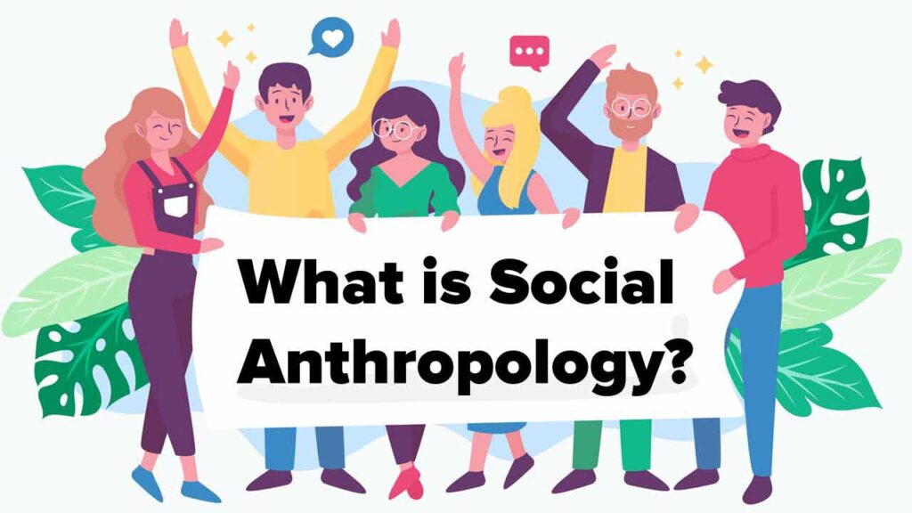 What is Social Anthropology