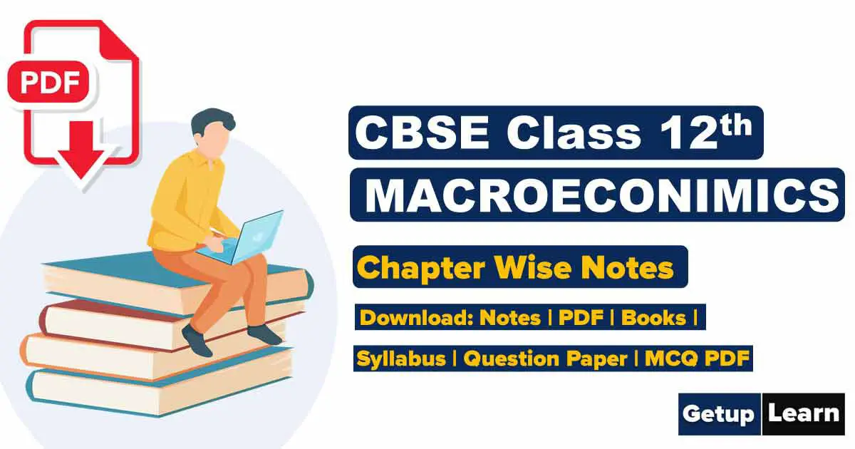 Read more about the article CBSE Class 12 Macroeconomics Notes | CBSE Revision Notes