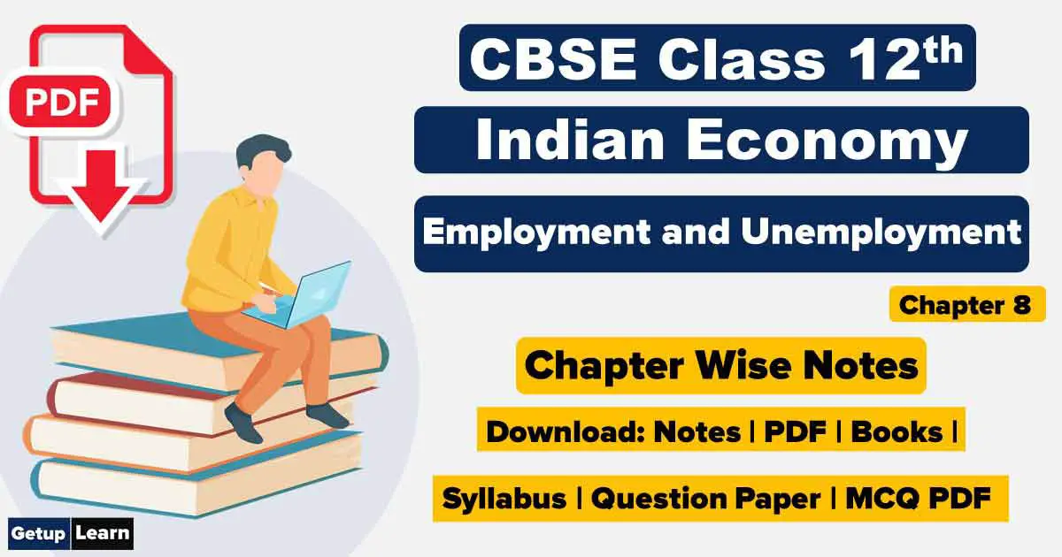 Read more about the article Employment and Unemployment Class 12 Notes PDF