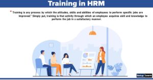 Read more about the article Training in Hrm: Definition, Importance, Process, Training Needs Assessment